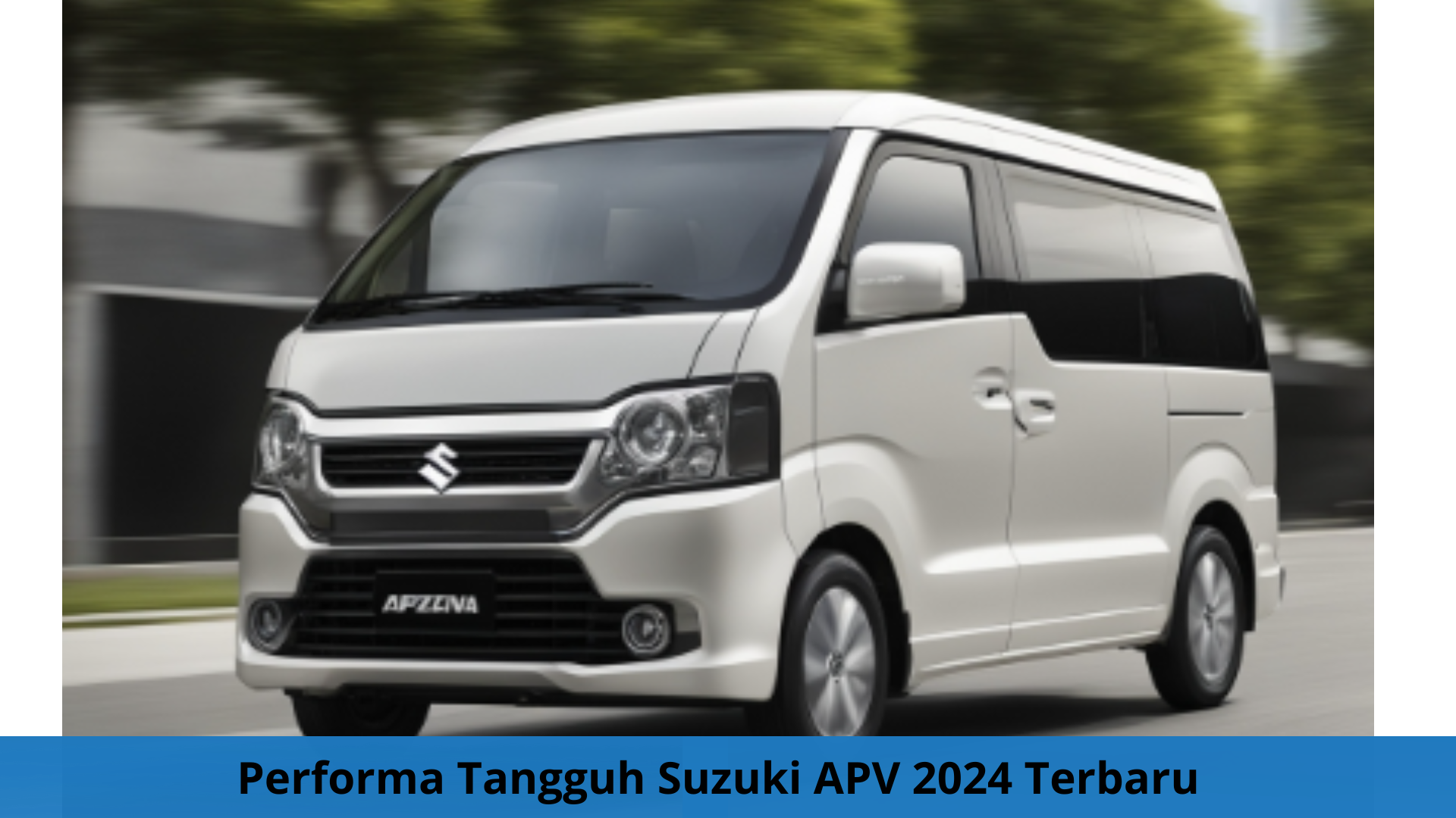 Performa Tangguh Suzuki APV 2024 Terbaru Siap Antar Healing Libur Awal Puasa Anda dengan Nyaman dan Tenang