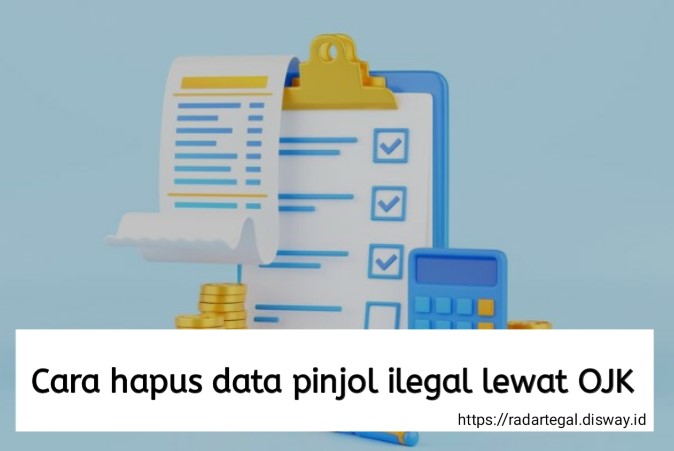  Bagaimana Cara Cepat Hapus Data Pinjol Ilegal Lewat OJK tanpa Harus Membayar Sepeserpun? Catat Ini