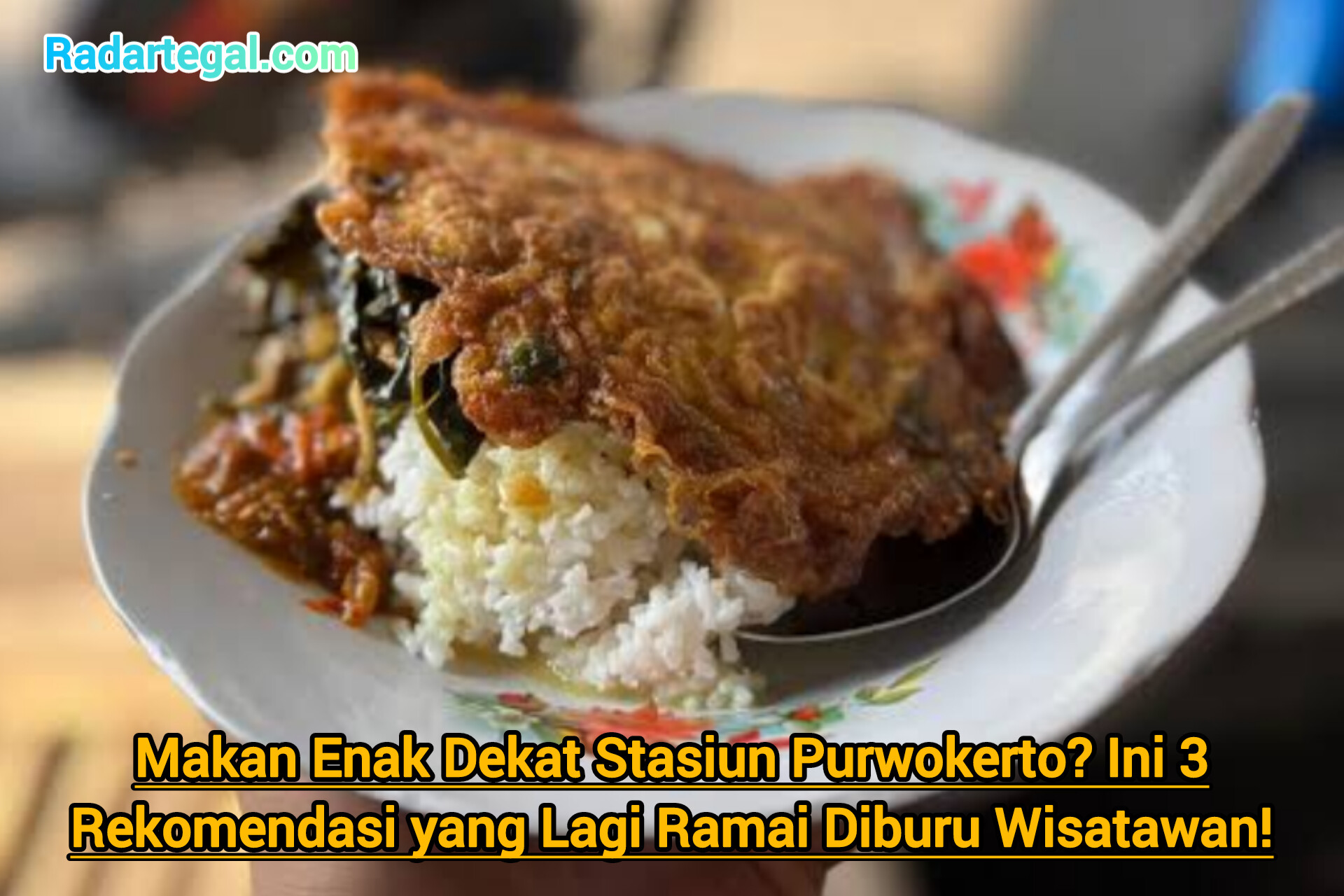 Makan Enak Dekat Stasiun Purwokerto? Ini 3 Rekomendasi yang Lagi Ramai Diburu Wisatawan!
