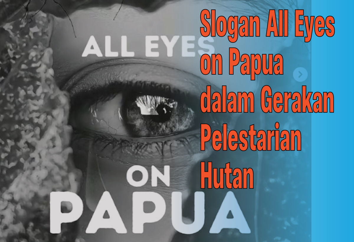 Slogan All Eyes on Papua, Gerakan Pencegahan Kepunahan Hutan