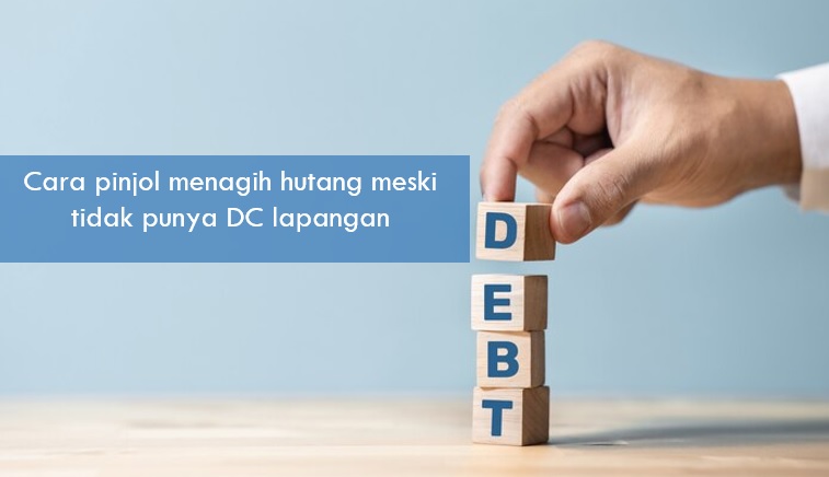 Begini Cara Pinjol Menagih Hutang Meski Tidak Punya DC Lapangan, Jangan Dianggap Sepele