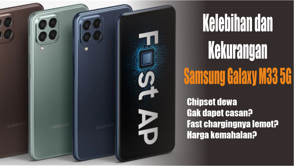 Kelebihan dan Kekurangan Samsung Galaxy M33 5G, Spesifikasinya Sudah Oke, Tapi Kok?