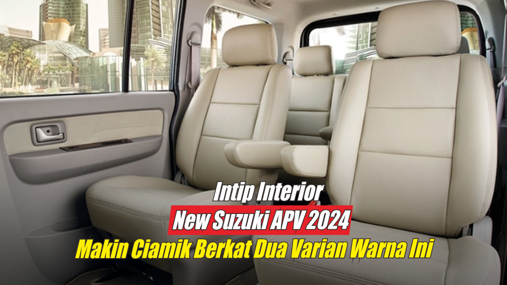 Gak Kasih Kendor, Interior New Suzuki APV 2024 Makin Ciamik Karena Pakai Dua Aksen Warna Ini