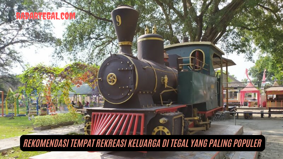 8 Rekomendasi Tempat Rekreasi Keluarga di Tegal yang Paling Populer