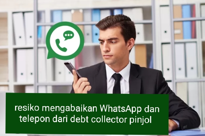Jangan Sepelekan, Ada 4 Resiko Besar Mengabaikan WhatsApp dan Telepon dari Debt Collector Pinjol