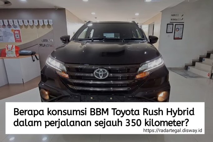 Berapa Konsumsi BBM Toyota Rush Hybrid dalam Perjalanan Sejauh 350 Kilometer?