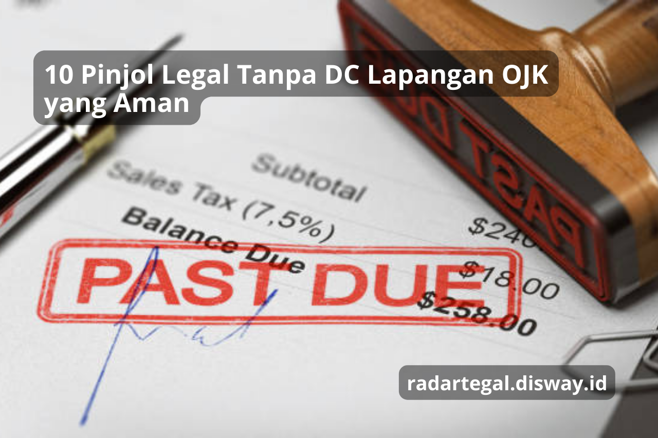 10 Pinjol Legal Tanpa DC Lapangan OJK yang Aman dan Punya Tenor Panjang