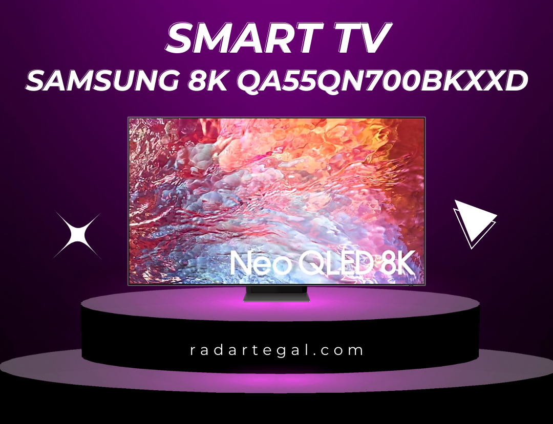 Harganya Fantastis, Ini Keunggulan Smart TV Samsung 8K QA55QN700BKXXD