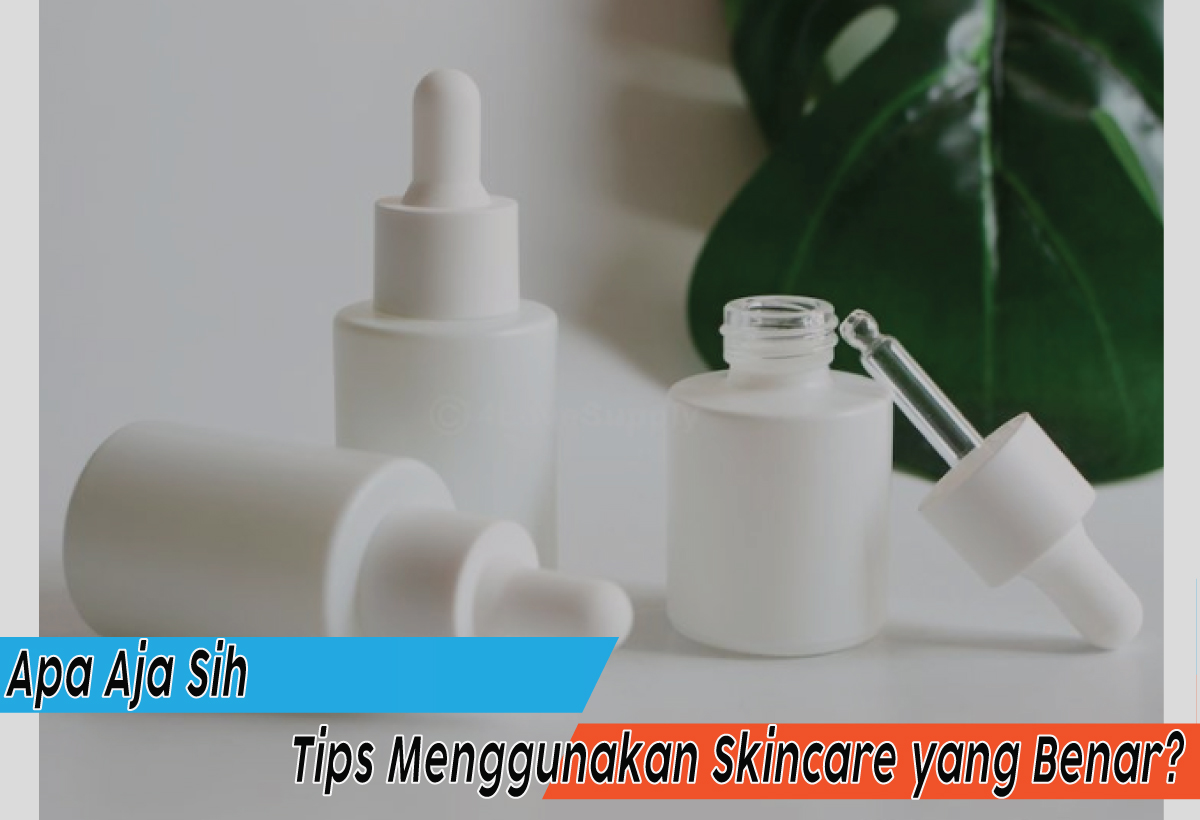 Berikut Tips Menggunakan Skincare yang Benar, Rahasia Kulit Glowing Tanpa Ribet