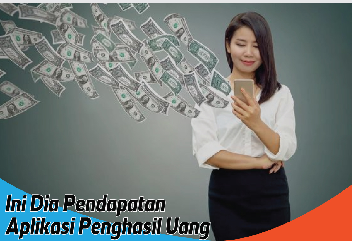 Jenis-jenis Aplikasi Penghasil Uang, Nomor 5 Bisa Hasilkan Cuan Menggiurkan