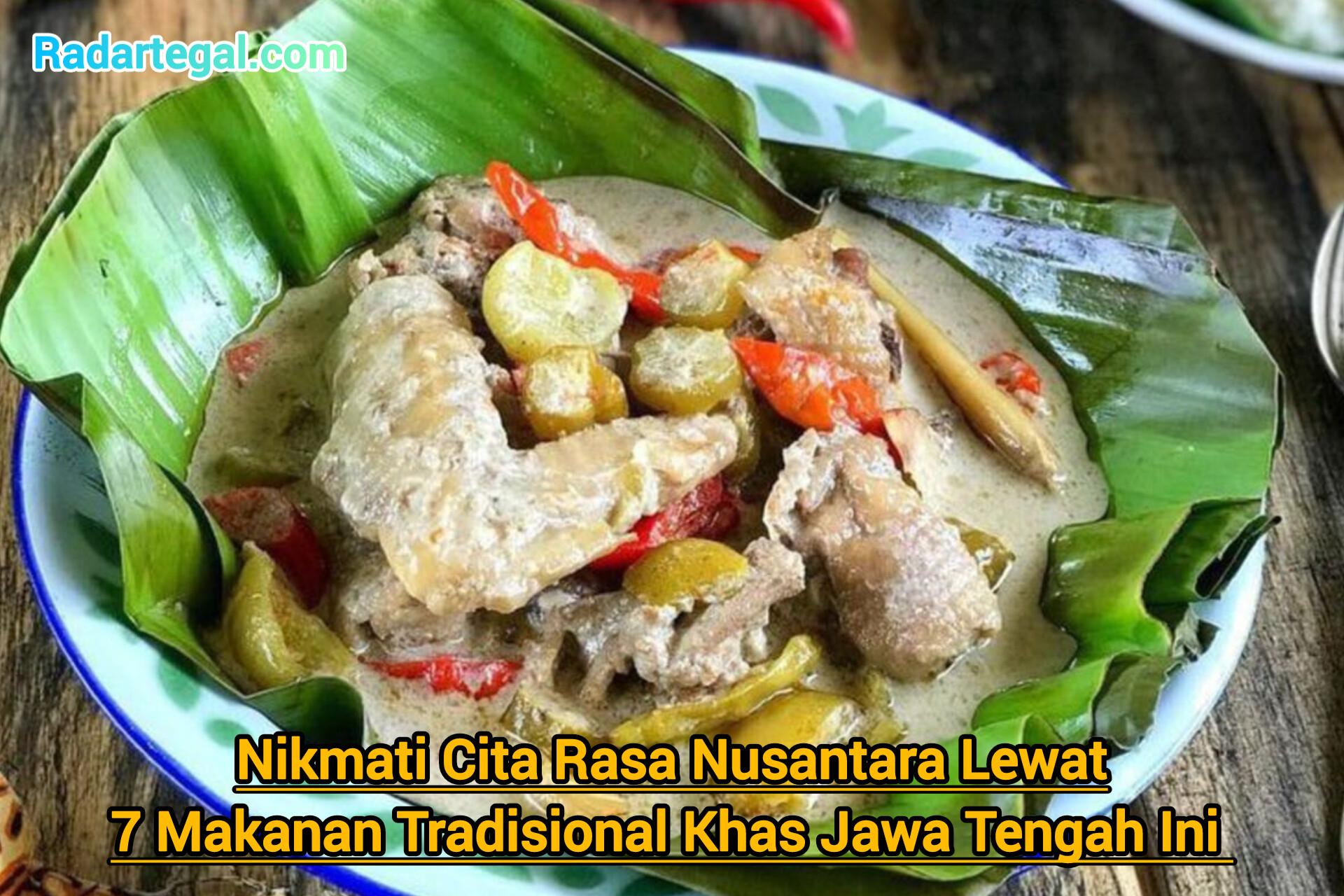 Nikmati Cita Rasa Nusantara Lewat 7 Makanan Tradisional Jawa Tengah Ini