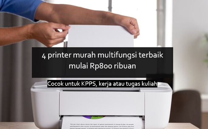 4 Printer Murah Terbaik Mulai Rp800 Ribuan Cocok untuk Keperluan KPPS dan Multifungsi