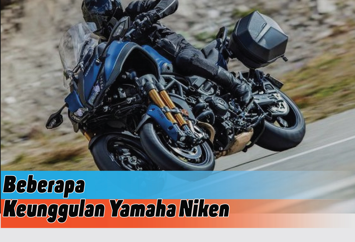 Taklukkan Jalanan dengan Keunggulan Yamaha Niken, Perpaduan Keganasan dengan Tampilan yang Beda
