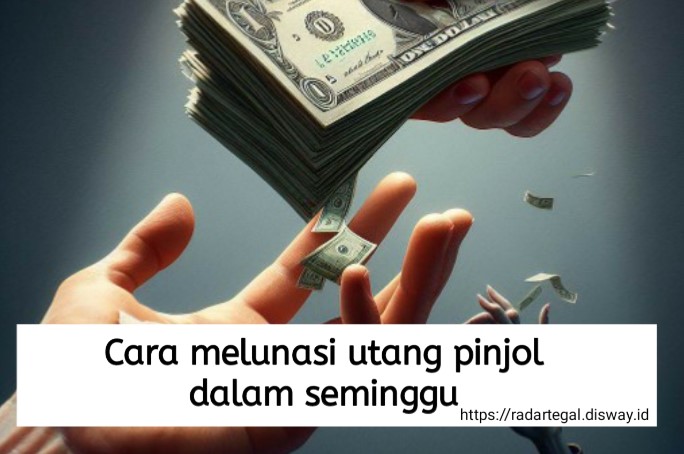 7 Tips Melunasi Utang Pinjol dalam Seminggu, Dijamin Cepat Lunas tanpa Teror DC Lapangan