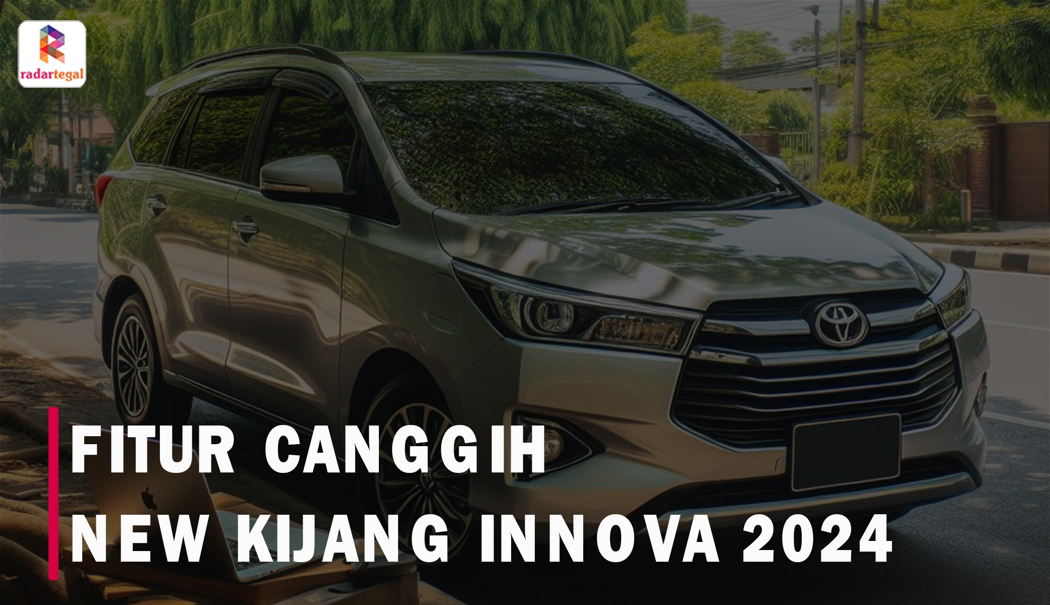 Kumpulan Fitur Canggih New Kijang Innova 2024 Ini Bikin para Lawannya Tekuk Lutut, Mobil Lain Mana Punyaaa