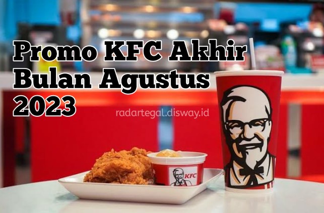 Weekend! Promo KFC Akhir Bulan Agustus 2023, Cocok Buat Makan Bareng Keluarga