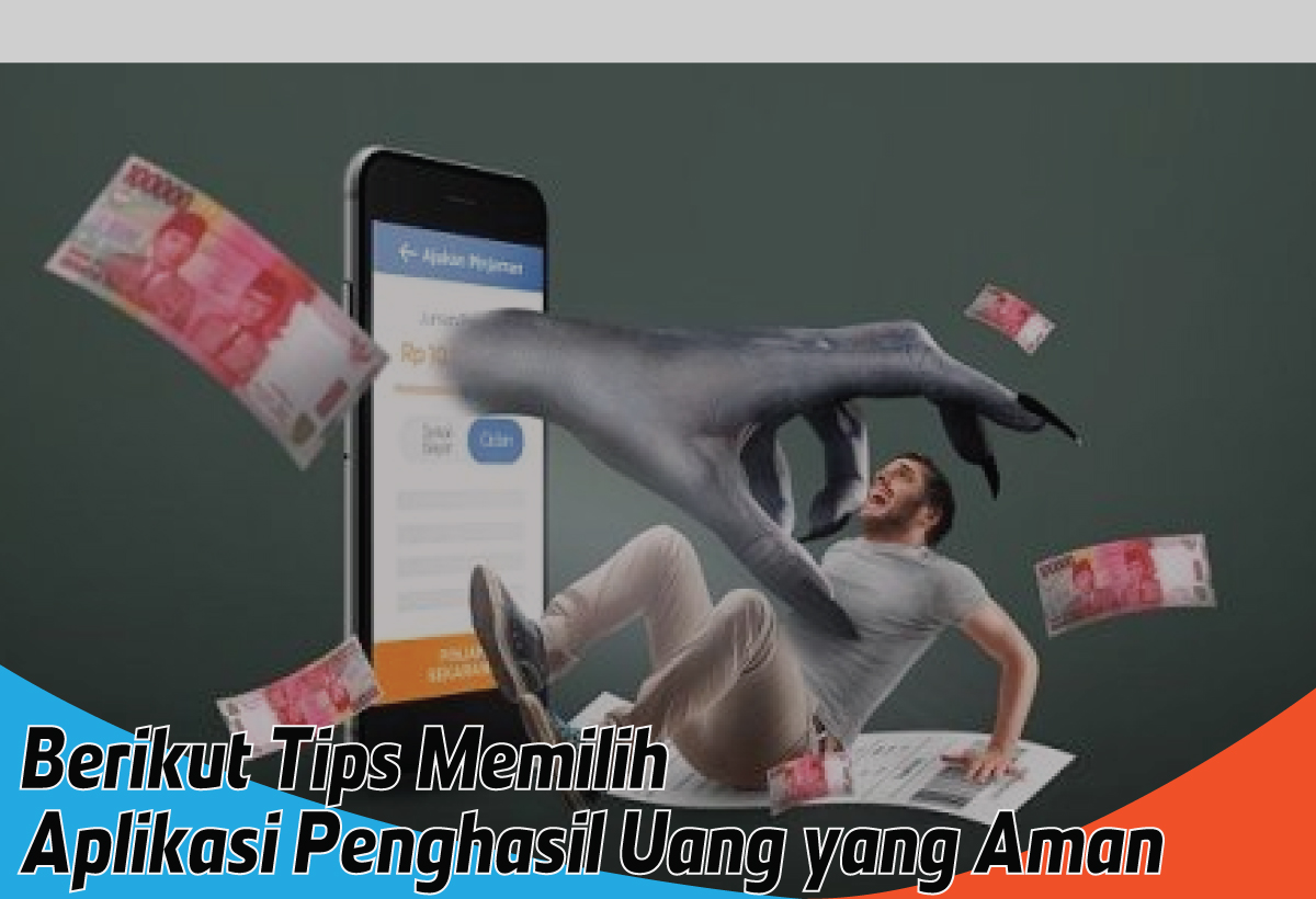 Tips Memilih Aplikasi Penghasil Uang yang Aman dan Terpercaya, Nomor 2 Sering Bikin Terlena