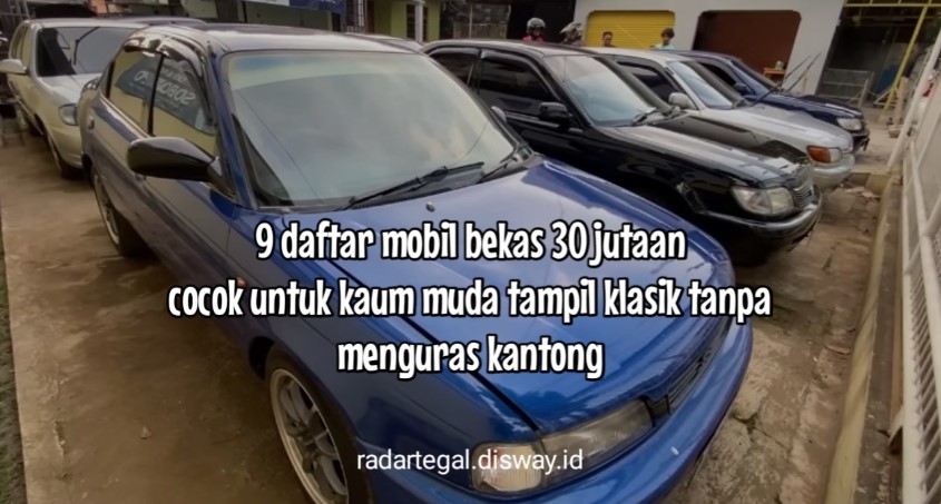 9 Rekomendasi Mobil Bekas 30 Jutaan, Cocok untuk Kalian Kaum Muda Tampil Klasik tanpa Menguras Kantong