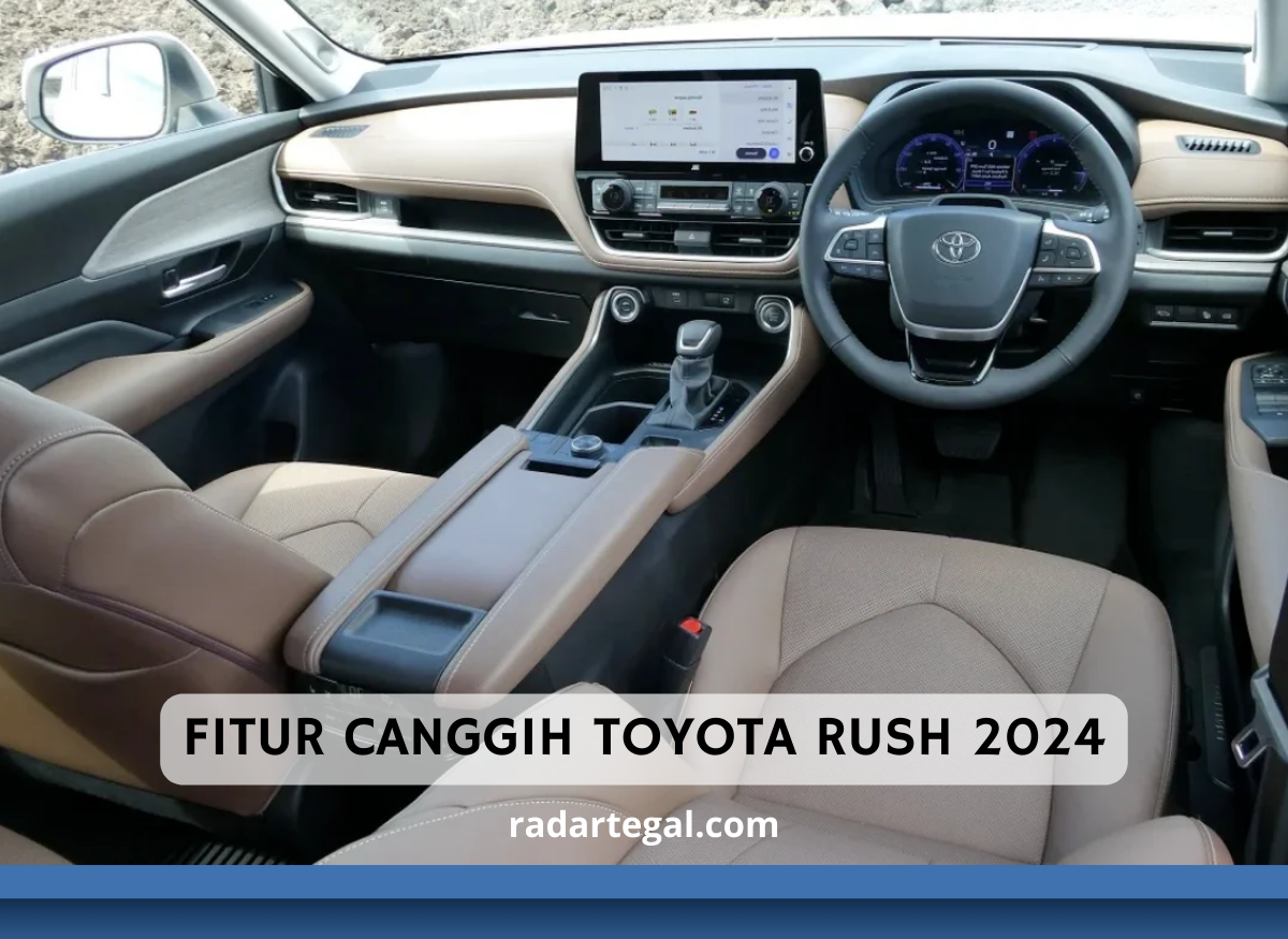 Tampil Stylish Dan Gagah, Inilah Fitur Canggih Toyota Rush 2024 yang Bikin Manja Penumpang