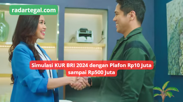 Simulasi KUR BRI 2024 dengan Plafon Mulai dari Rp10 Juta sampai Rp500 Juta, Bunganya Hanya Segini