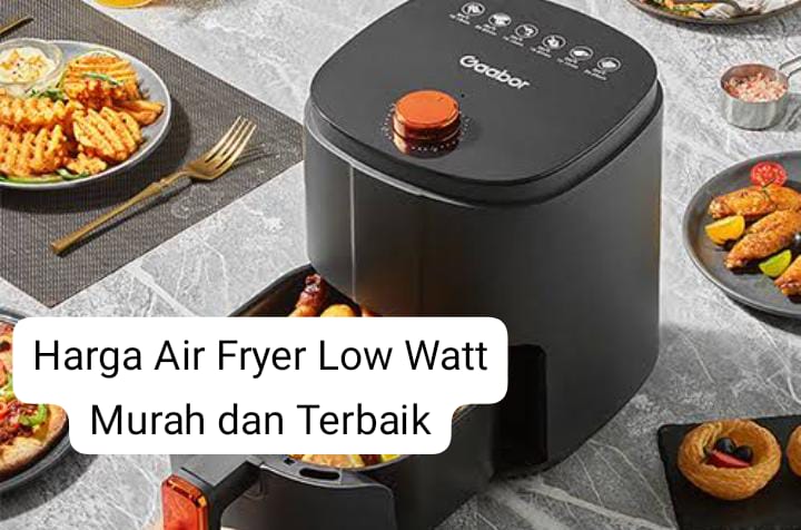 Harga Air Fryer Low Watt Mulai Rp300 Ribuan, Gak Perlu Takut Tagihan Listrik Membengkak Lagi