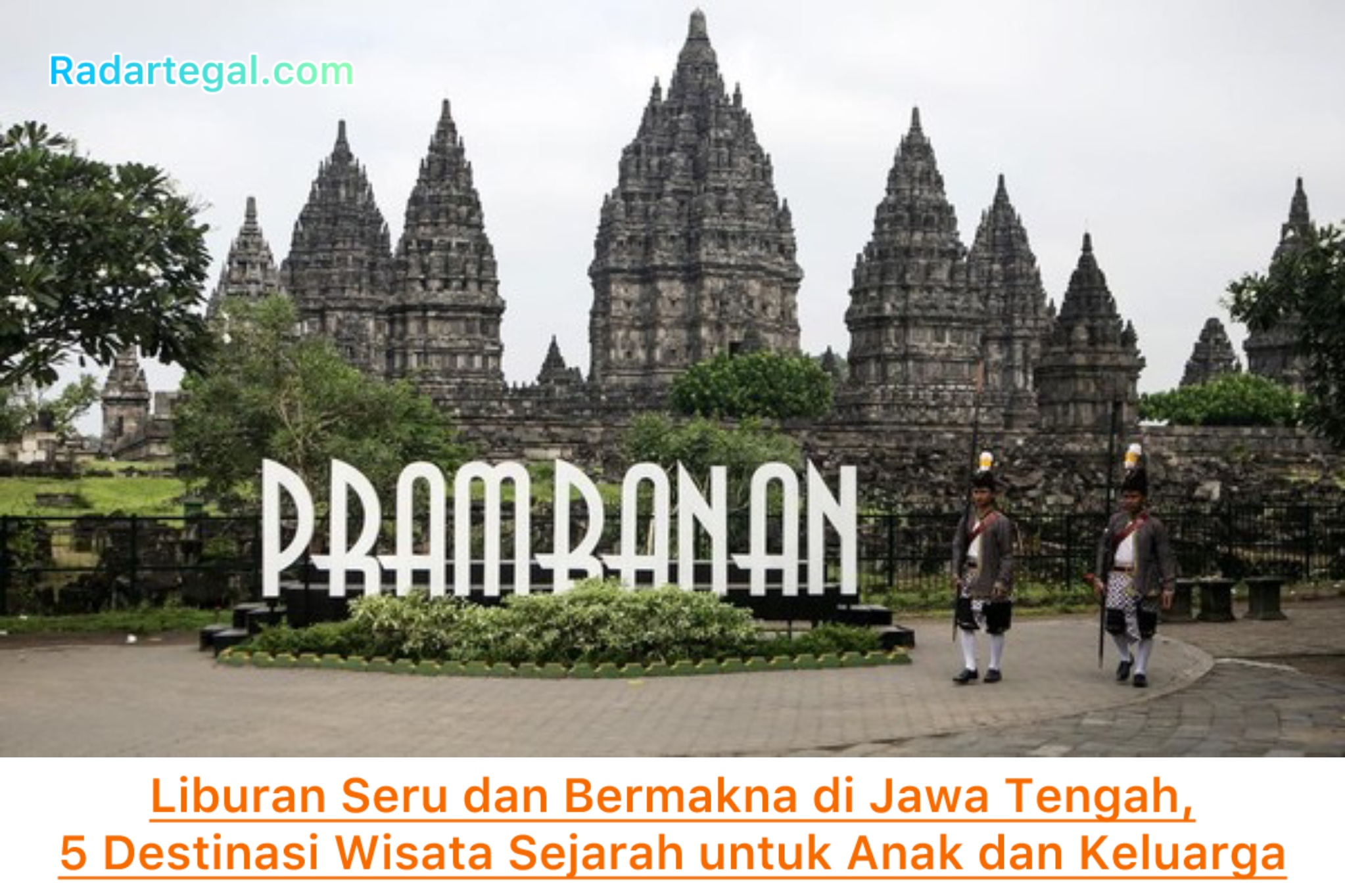 Liburan Seru dan Bermakna di Jawa Tengah, 5 Destinasi Wisata Sejarah untuk Anak dan Keluarga