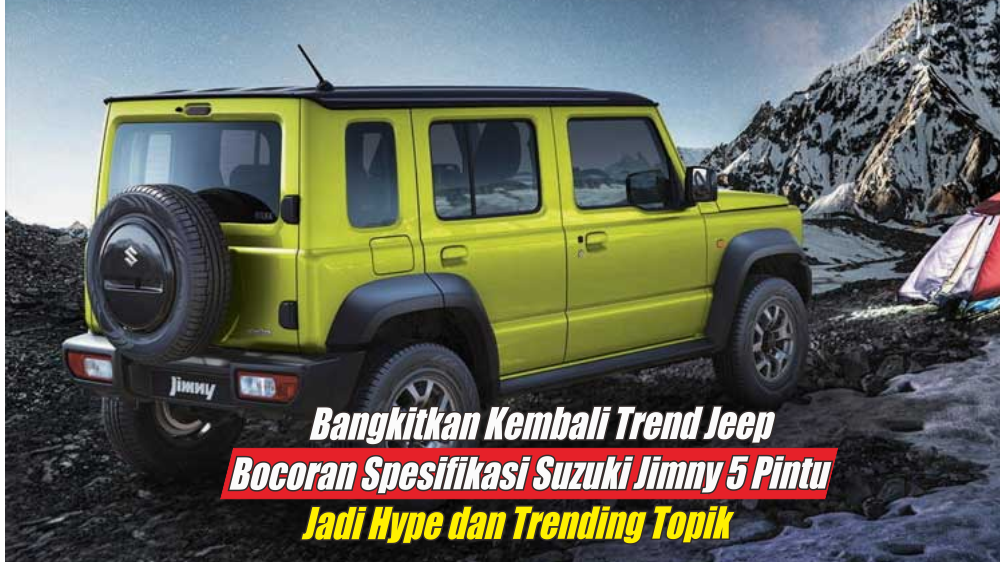 Bangkitkan Trend Mobil Jeep, Ini Bocoran Spesifikasi Suzuki Jimny 5 Pintu yang Baru Saja Dirilis di Indonesia