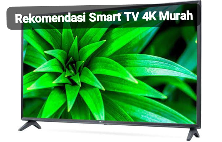 Rekomendasi Smart TV 4K Murah 2024, Dilengkapi Berbagai Fitur Canggih Harganya Murce Abis