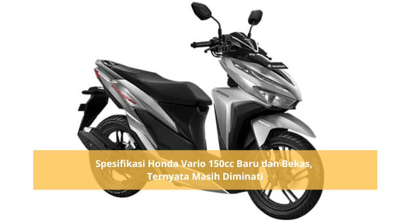 Spesifikasi Honda Vario 150 CC, Skutik yang Terjangkau dan Nyaman Digunakan