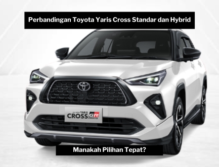 Bagus Mana? Ini Perbandingan Toyota Yaris Cross Standar dan Hybrid yang Bikin Kesengsem