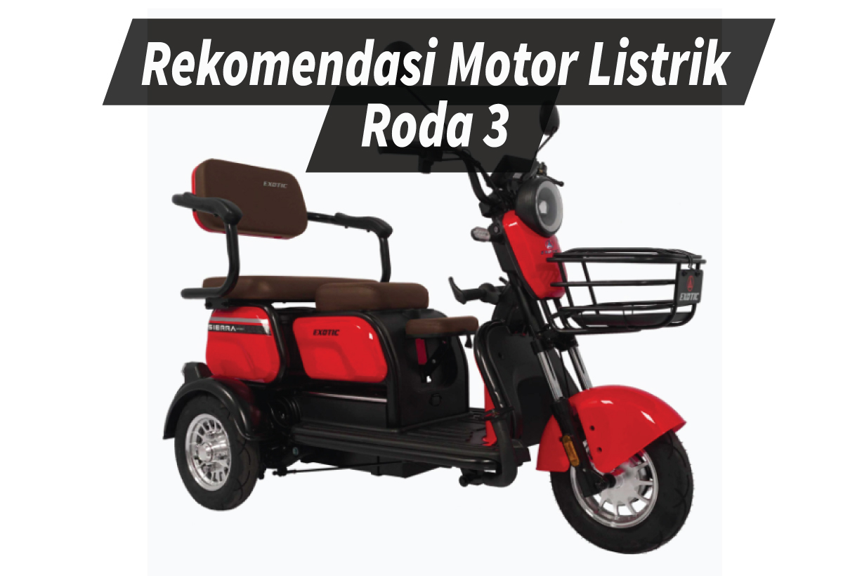 Rekomendasi Sepeda Motor Listrik Roda 3 Terbaik di Indonesia, Nomor 2 Bikin Kita Gak Kehujanan