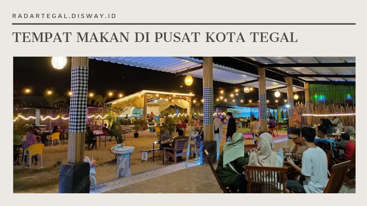 Rekomendasi Tempat Makan Keluarga di Pusat Kota Tegal