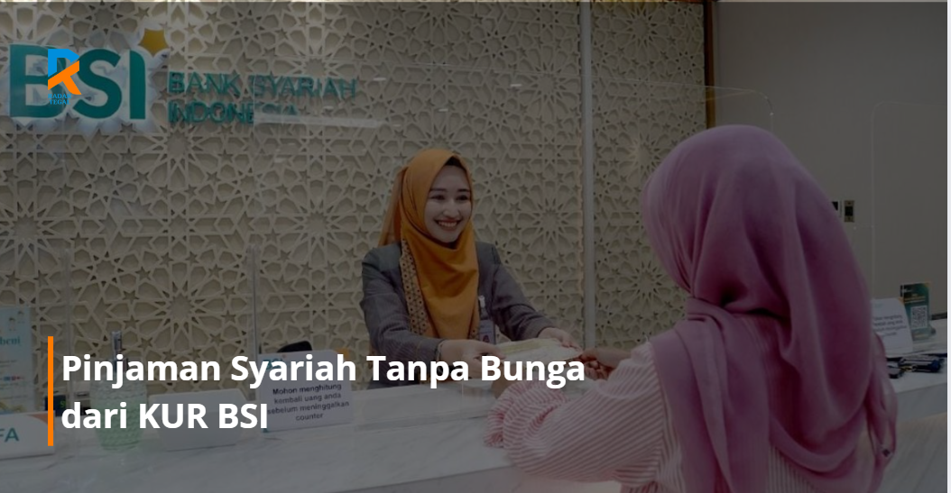 Hindari Riba! Ini Dia Pinjaman Syariah Tanpa Bunga dari KUR BSI yang Bisa Jadi Penyelamat di Saat Kepepet
