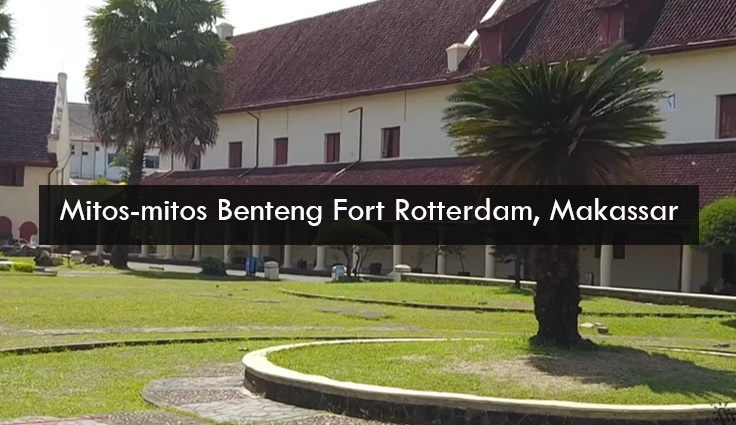 Mitos Benteng Fort Rotterdam, Dihuni Sosok yang Tidak Suka Warna Merah