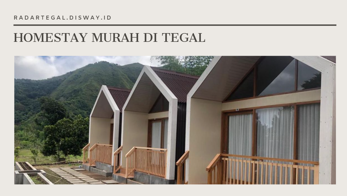 6 Homestay Murah di Tegal, Jangan Kaget dengan Fasilitas Bintang 5-nya!