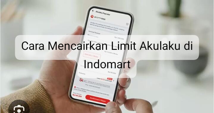 Syarat dan Cara Mencairkan Limit Akulaku di Indomart dengan Mudah, 