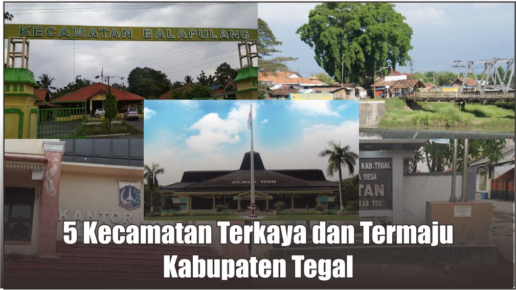 5 Kecamatan Terkaya di Kabupaten Tegal Mayoritas Bekerja Sebagai Petani, PNS, dan Polisi