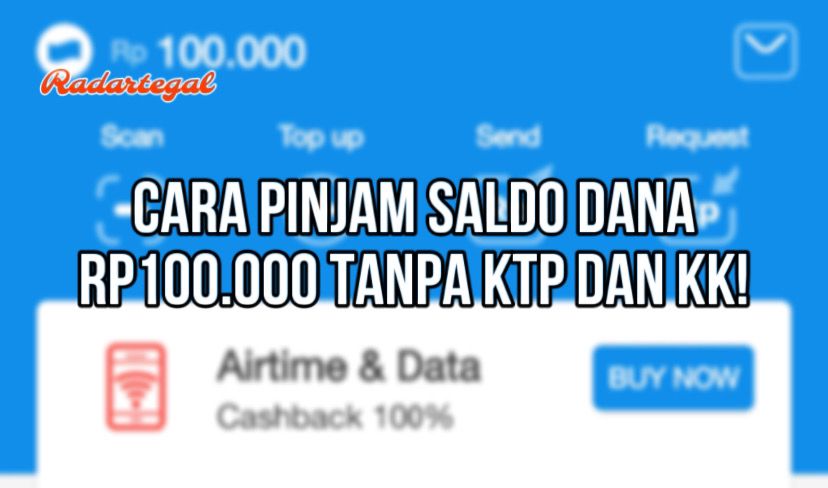 Ini Cara Mudah Pinjam Saldo DANA Rp100.000 Tanpa KTP dan KK, Dijamin Aman dan Cair!