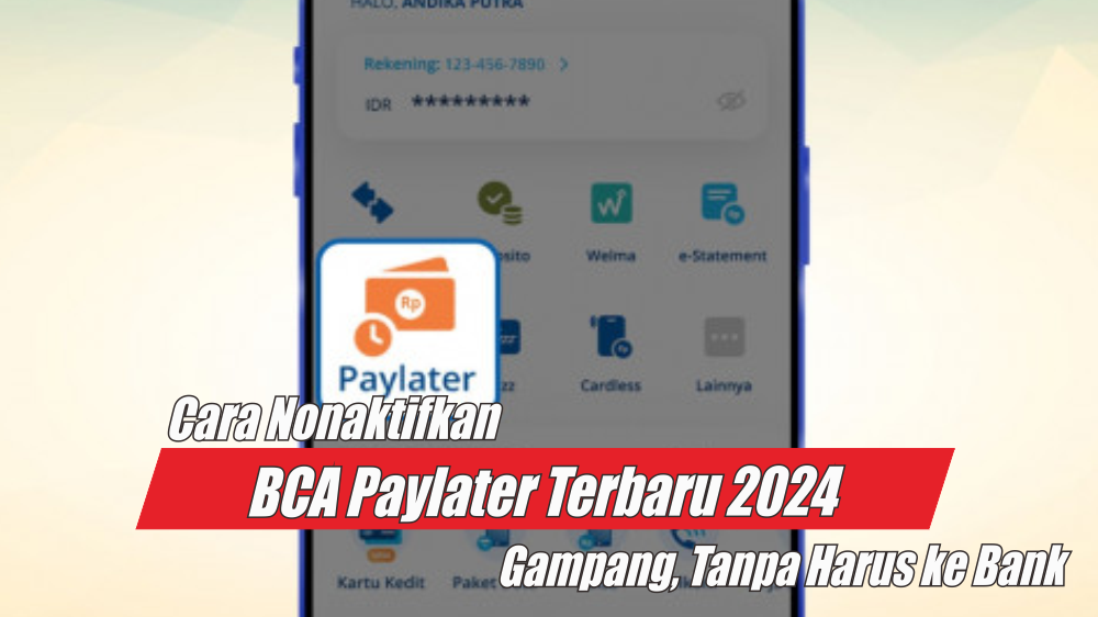 Cara Nonaktifkan Fitur BCA Paylater Terbaru 2024, Gak Perlu Repot ke Bank Cukup Ikuti Langkah Ini