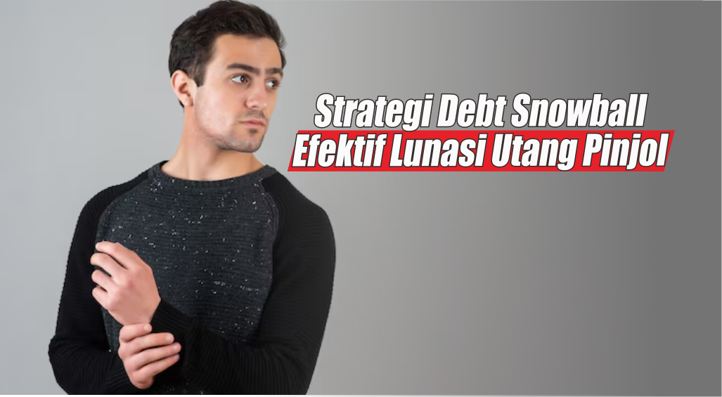 Lunasi Utang Pinjol Puluhan Juta dengan Strategi Debt Snowball, Berani Coba?