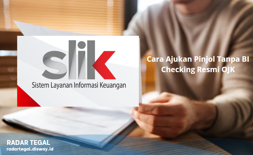 Hanya Butuh 3 Langkah! Cara Ajukan Pinjol Tanpa BI Checking Resmi OJK