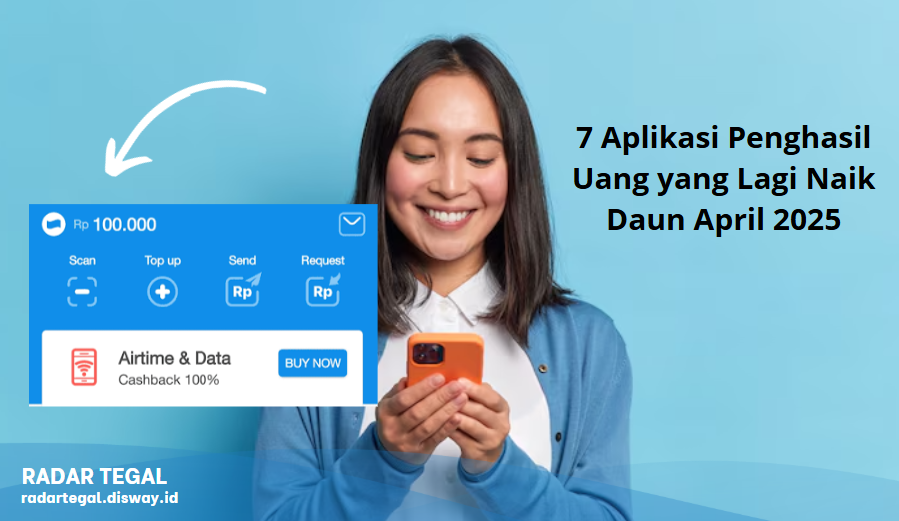 Download Sekarang 2 Jam Cair Rp100 Ribu, 7 Aplikasi Penghasil Uang yang Lagi Naik Daun April 2025