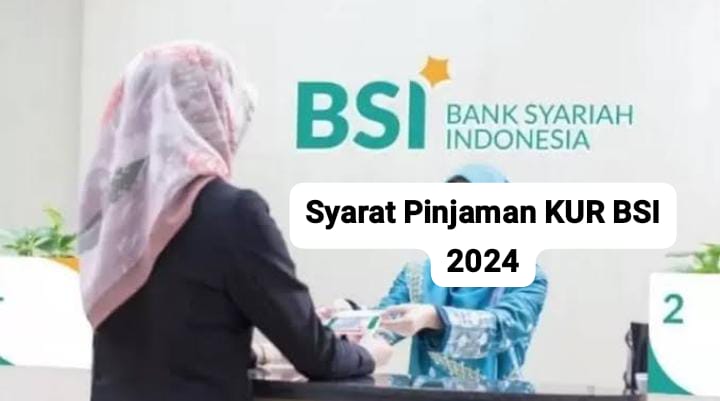 Simak Syarat Pinjaman KUR BSI 2024 Limit Rp30 Juta dengan Angsuran 500 Ribu per Bulan dan Tanpa Riba