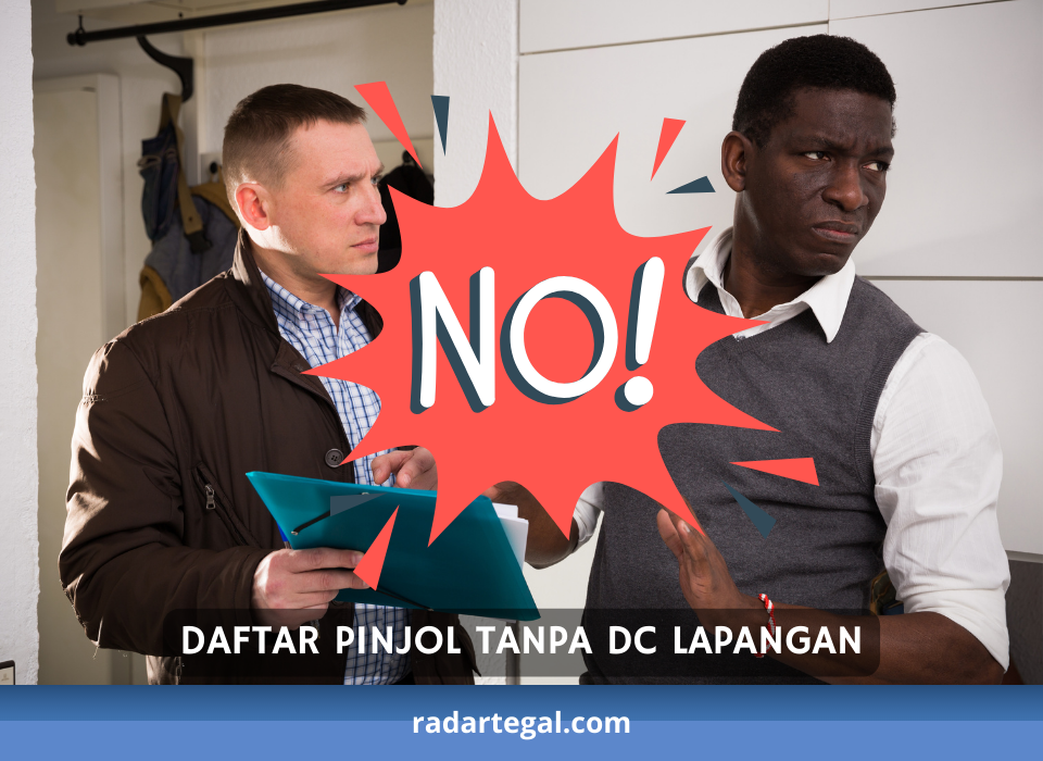 Nasabah Galbay Mendekat! Ini 4 Daftar Pinjol Tanpa DC Lapangan Beserta Ciri-cirinya