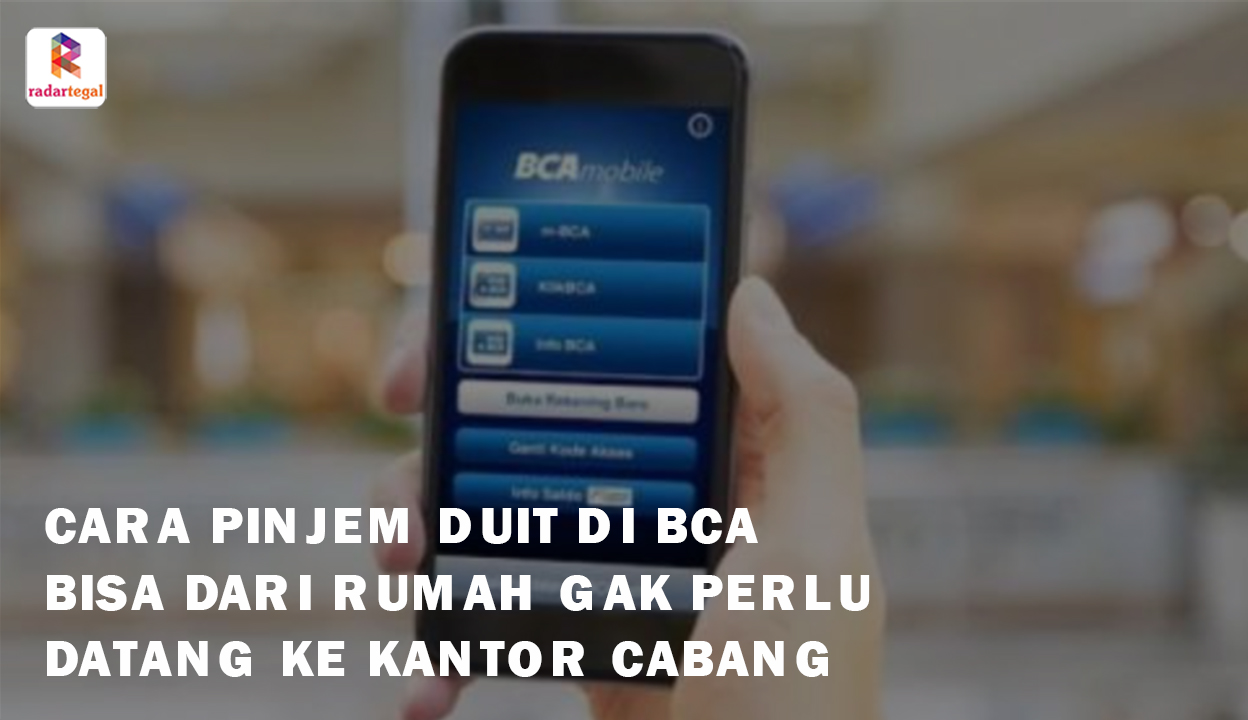 Cara Pinjem Duit di BCA, Bisa dari Rumah Tanpa Harus Datang ke Kantor Cabang, Cukup Install APK Saja