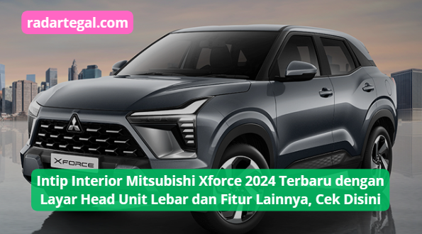 Intip Interior Mitsubishi Xforce 2024 Terbaru, Ada Layar Head Unit Lebar dan Fitur Lainnya