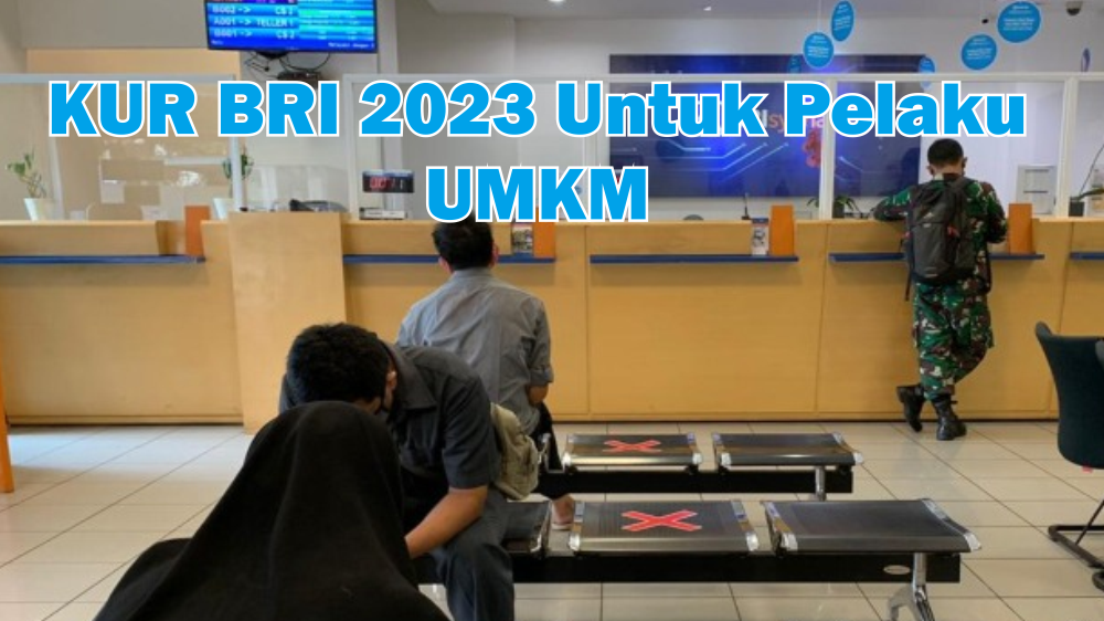 KUR BRI 2023 Beri Kesempatan Para Pelaku UMKM Pinjaman Modal Usaha, Hanya Cukup Penuhi Syarat-syarat Ini