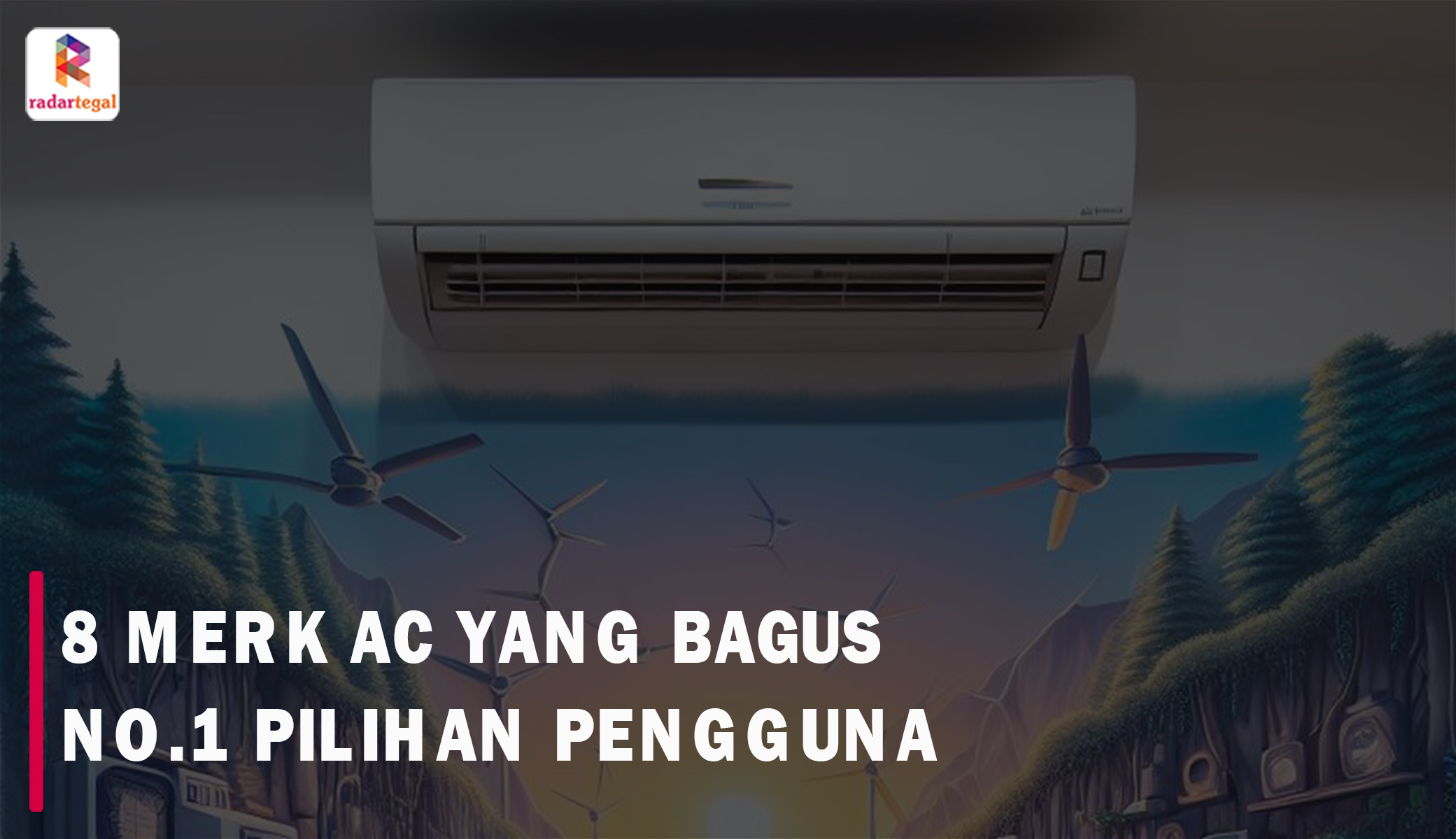 8 Merk AC yang Bagus Bikin Dingin Optimal Seruangan Tanpa Khawatir Tagihan Listrik Membengkak