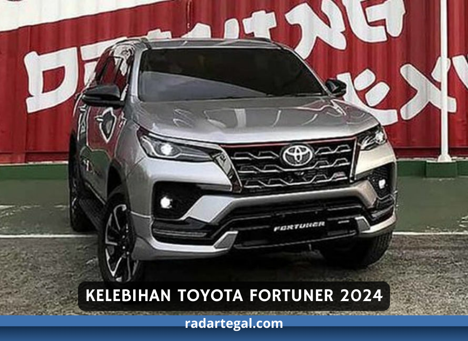 Kelebihan Toyota Fortuner 2024, SUV Terbaru dan Cocok di Berbagai Medan
