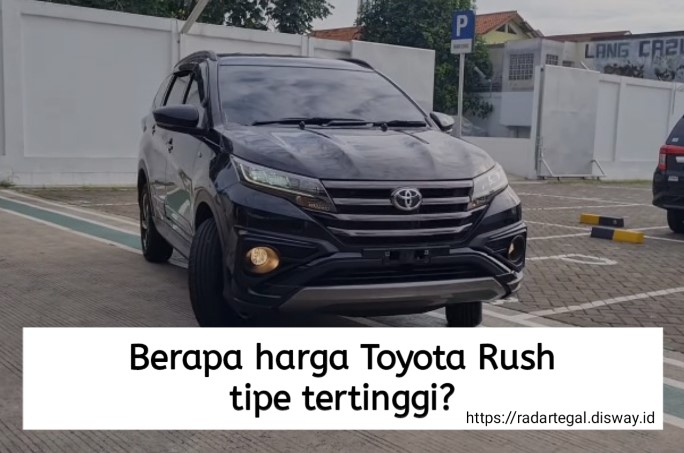 Berapa Harga Toyota Rush Tipe Tertinggi, dan Apa Saja Keunggulannya? Bisa Cek di Sini